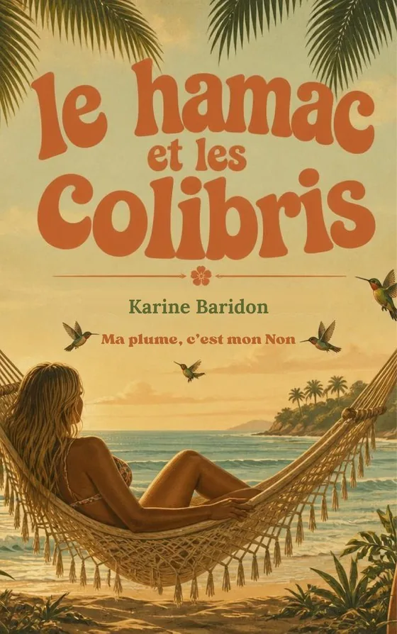 Premier essai de couverture du roman Le Hamac et les Colibris : une femme dans un hamac face à la mer au couchant, colibris autour du titre.